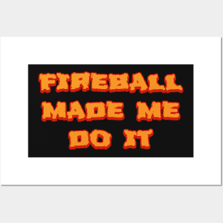 fireball made me do it Posters and Art